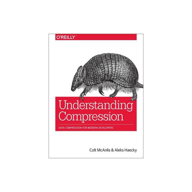 Understanding Compression - by Colt McAnlis & Aleks Haecky (Paperback)