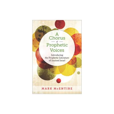 A Chorus of Prophetic Voices - by Mark McEntire (Paperback)