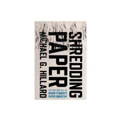 Shredding Paper - by Michael G Hillard (Hardcover)