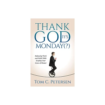 Thank God Its Monday(?) - by Tom C Petersen (Paperback)