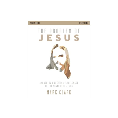 The Problem of Jesus Study Guide - by Mark Clark (Paperback)