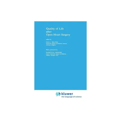 Quality of Life After Open Heart Surgery - (Boston Studies in the Philosophy of Science (Hardcover)) by Paul J Walter & P J Walter (Hardcover)