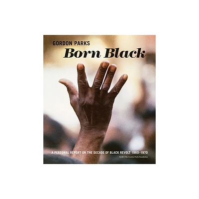 Gordon Parks: Born Black - by Peter W Kunhardt & Michal Raz-Russo (Hardcover)