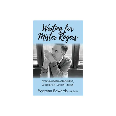 Waiting for Mister Rogers - by Wysteria Edwards (Paperback)