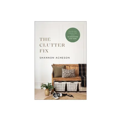 Clutter Fix - by Shannon Acheson (Hardcover)