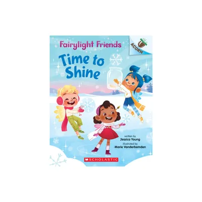 Time to Shine: An Acorn Book (Fairylight Friends #2) - by Jessica Young (Paperback)