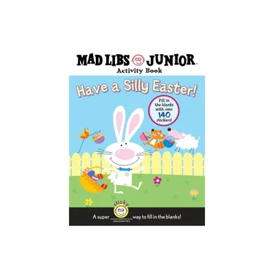 Have a Silly Easter! a Mad Libs Junior Activity Book - by Brenda Sexton & Mad Libs (Mixed Media Product)