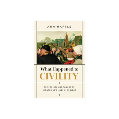 What Happened to Civility - by Ann Hartle (Paperback)