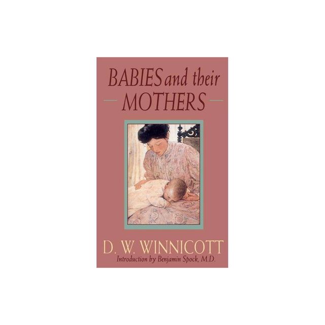 Babies and Their Mothers - by D W Winnicott (Paperback)