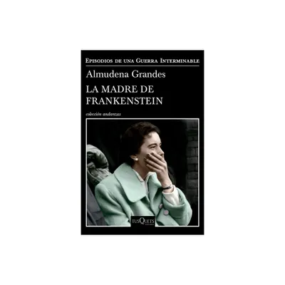 La Madre de Frankenstein - by Almudena Grandes (Paperback)