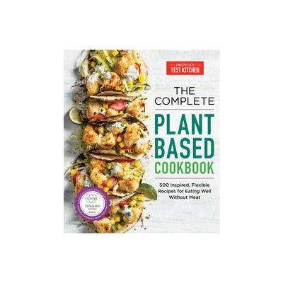 The Complete Plant-Based Cookbook - (The Complete Atk Cookbook) by Americas Test Kitchen (Paperback)