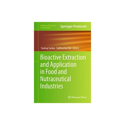 Bioactive Extraction and Application in Food and Nutraceutical Industries - (Methods and Protocols in Food Science) (Hardcover)