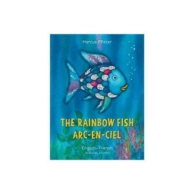 The Rainbow Fish/Arc-En-Ciel - (Bi: Libri) by Marcus Pfister (Paperback)