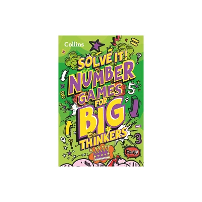 Solve It! -- Number Games for Big Thinkers: More Than 120 Fun Puzzles for Kids Aged 8 and Above - by Collins Kids (Paperback)