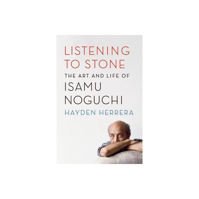 Listening to Stone - by Hayden Herrera (Paperback)