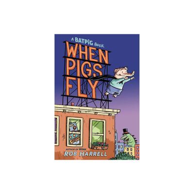 Batpig: When Pigs Fly - (A Batpig Book) by Rob Harrell (Hardcover)