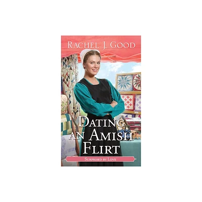 Dating an Amish Flirt - (Surprised by Love) by Rachel J Good (Paperback)