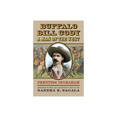 Buffalo Bill Cody, a Man of the West - by Prentiss Ingraham (Paperback)