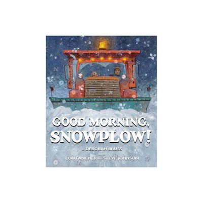 Good Morning, Snowplow! - Abridged by Deborah Bruss (Hardcover)