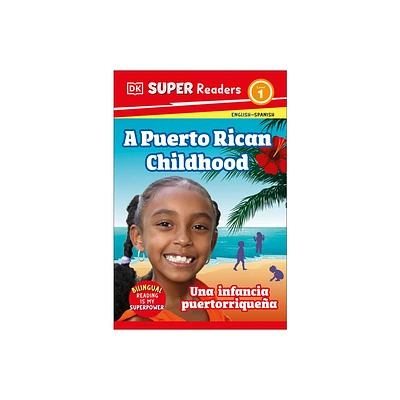 DK Super Readers Level 1 Bilingual a Puerto Rican Childhood - Una Infancia Puertorriquea