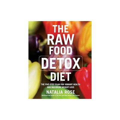 The Raw Food Detox Diet - by Natalia Rose (Paperback)