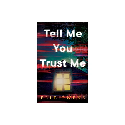 Tell Me You Trust Me - by Elle Owens (Paperback)