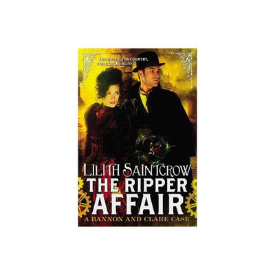 The Ripper Affair - (Bannon & Clare) by Lilith Saintcrow (Paperback)