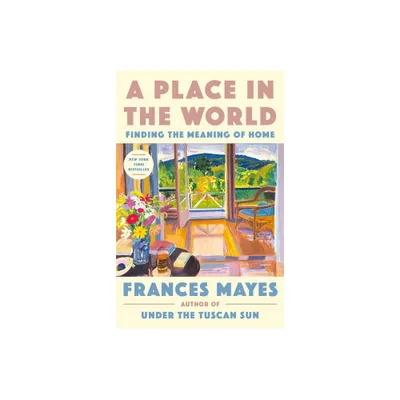 A Place in the World - by Frances Mayes (Paperback)