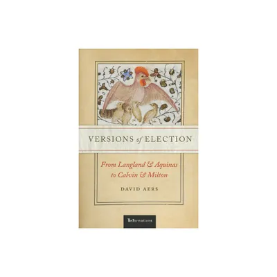 Versions of Election - (Reformations: Medieval and Early Modern) by David Aers (Paperback)