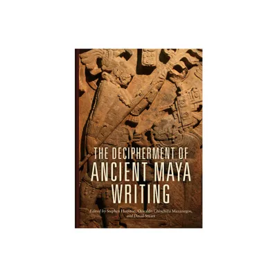 Decipherment of Ancient Maya Writing - by Stephen Houston & Oswaldo C Mazariegos & David Stuart (Hardcover)