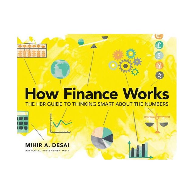 How Finance Works - by Mihir Desai (Paperback)