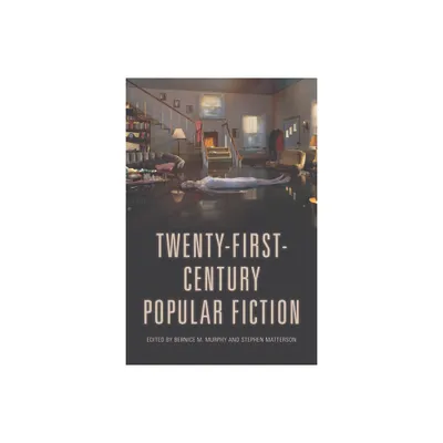 Twenty-First-Century Popular Fiction - by Bernice M Murphy & Stephen Matterson (Paperback)