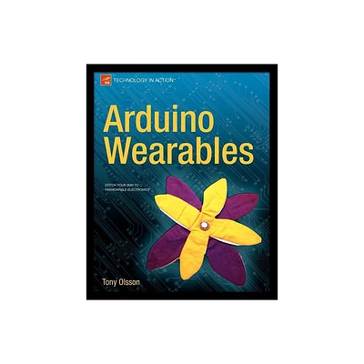 Arduino Wearables - (Technology in Action) by Tony Olsson (Paperback)