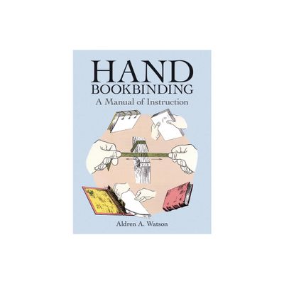 Hand Bookbinding - (Dover Crafts: Book Binding & Printing) by Aldren A Watson (Paperback)