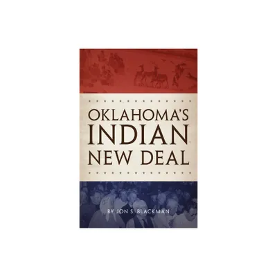 Oklahomas Indian New Deal - by Jon S Blackman (Paperback)