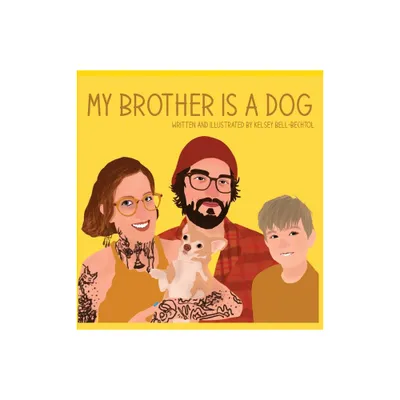 My Brother is a Dog - Large Print by Kelsey Bell-Bechtol (Hardcover)