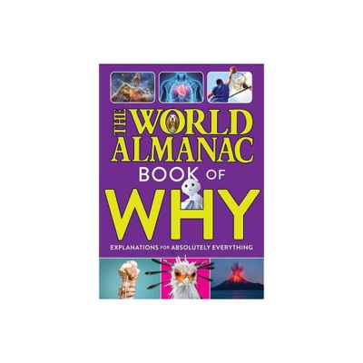 The World Almanac Book of Why: Explanations for Absolutely Everything - (Hardcover)