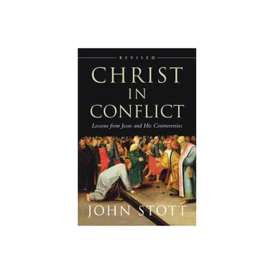 Christ in Conflict - by John Stott (Paperback)