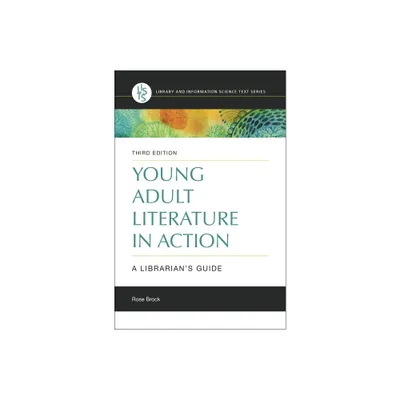 Young Adult Literature in Action - (Library and Information Science Text) 3rd Edition by Rose Brock (Paperback)