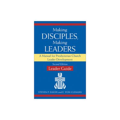 Making Disciples, Making Leaders--Leader Guide, Updated Second Edition - by Steven P Eason & E Von Clemans (Paperback)