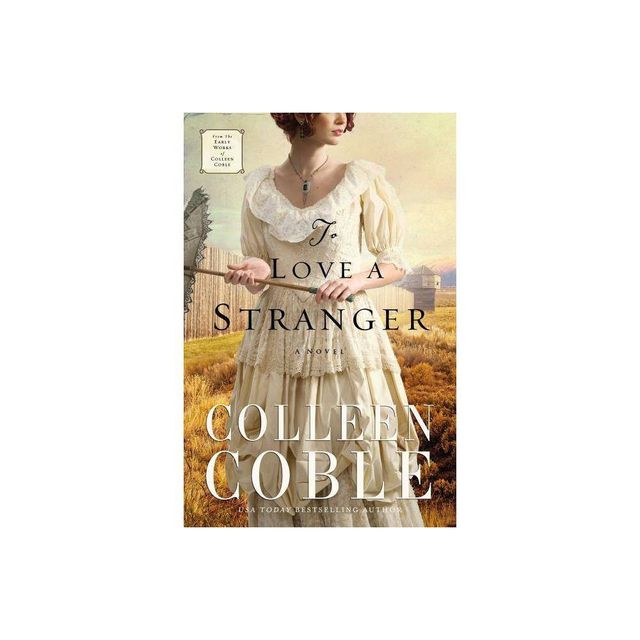 To Love a Stranger - by Colleen Coble (Paperback)