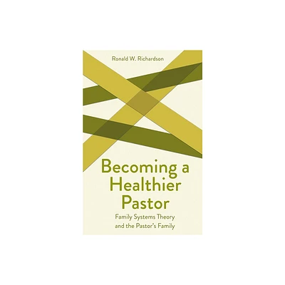 Becoming a Healthier Pastor - (Creative Pastoral Care and Counseling) by Ronald W Richardson (Paperback)