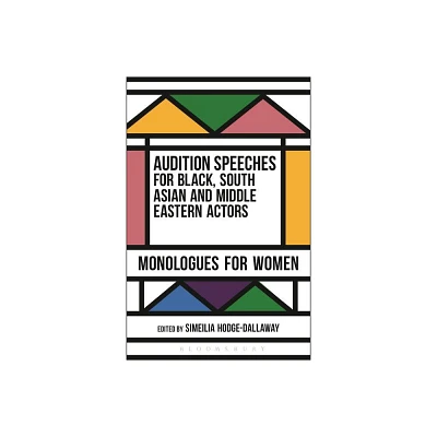 Audition Speeches for Black, South Asian and Middle Eastern Actors: Monologues for Women - by Simeilia Hodge-Dallaway (Paperback)