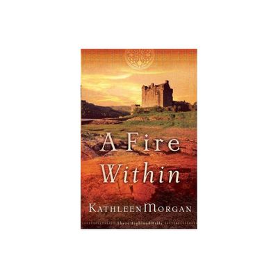 A Fire Within - (These Highland Hills) by Kathleen Morgan (Paperback)