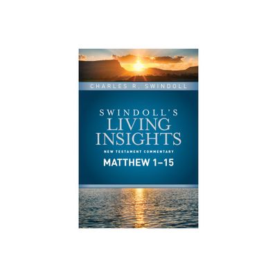 Insights on Matthew 1--15 - (Swindolls Living Insights New Testament Commentary) by Charles R Swindoll (Hardcover)