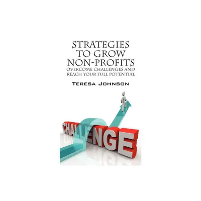 Strategies to Grow Non-Profits - by Teresa Johnson (Paperback)