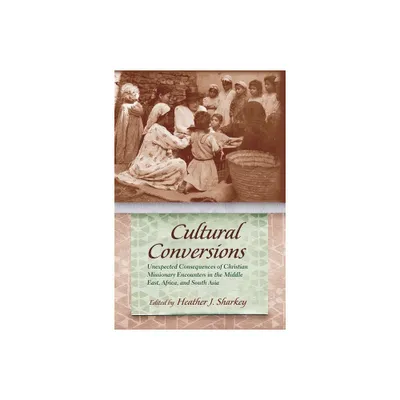 Cultural Conversions - (Religion and Politics) by Heather J Sharkey (Hardcover)