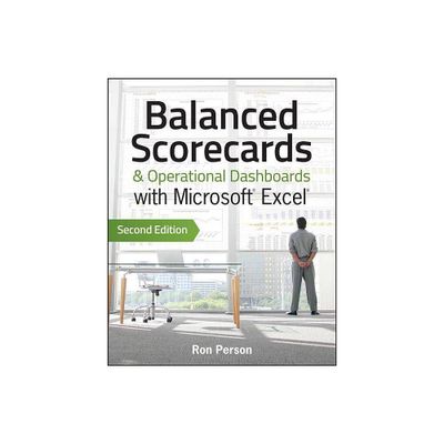 Balanced Scorecards and Operational Dashboards with Microsoft Excel - 2nd Edition by Ron Person (Paperback)