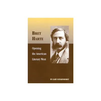 Bret Harte - (Oklahoma Western Biographies) by Gary Scharnhorst (Paperback)