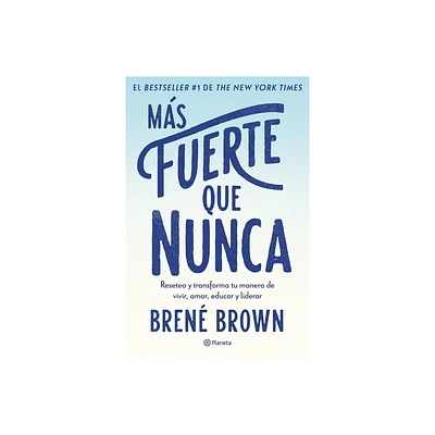 Ms Fuerte Que Nunca / Rising Strong: How the Ability to Reset Transforms the Way We Live, Love, Parent, and Lead (Spanish Edition) - (Paperback)